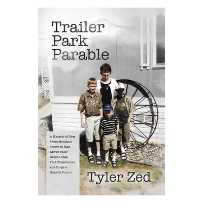 Trailer Park Parable - Zed, Tyler