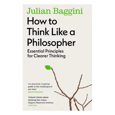 How to Think Like a Philosopher - Baggini, Julian