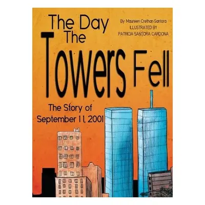 Day the Towers Fell - Santora, Maureen Crethan