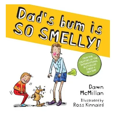 Dad's Bum is So Smelly! (PB) - McMillan, Dawn