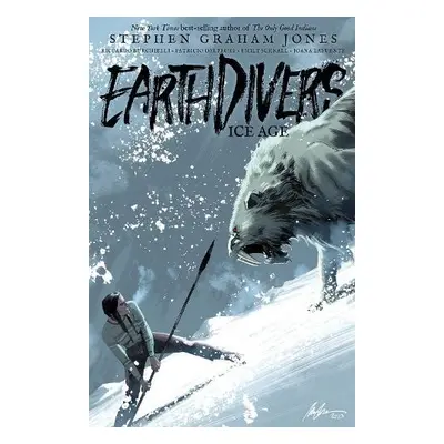 Earthdivers, Vol. 2: Ice Age - Jones, Stephen Graham a Burchielli, Riccardo