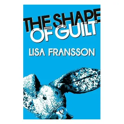 Shape of Guilt - Fransson, Lisa