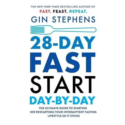 28-Day FAST Start Day-by-Day - Stephens, Gin