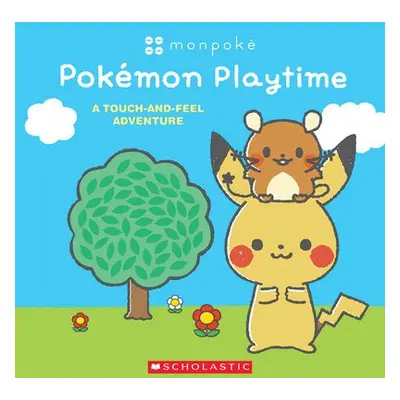 Monpoke: Pokemon Playtime (Touch-and-Feel Book) - Scholastic Inc