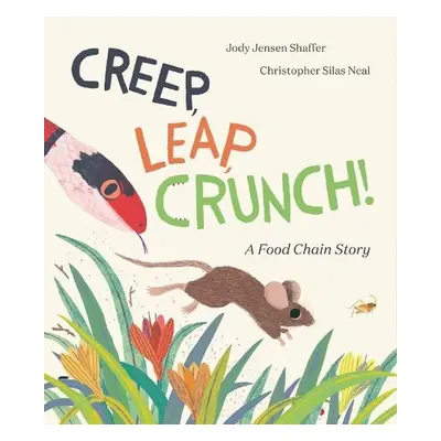 Creep, Leap, Crunch! A Food Chain Story - Jensen Shaffer, Jody