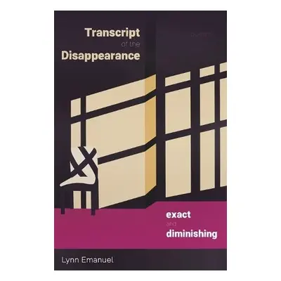 Transcript of the Disappearance, Exact and Diminishing - Emanuel, Lynn