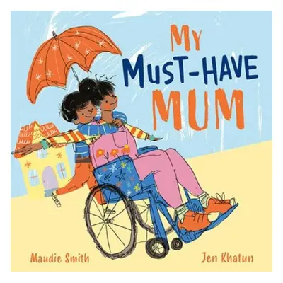 My Must-Have Mum - Smith, Maudie