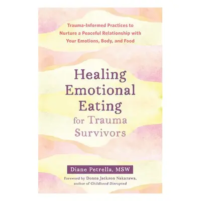 Healing Emotional Eating for Trauma Survivors - Petrella, Diane a Nakazawa, Donna