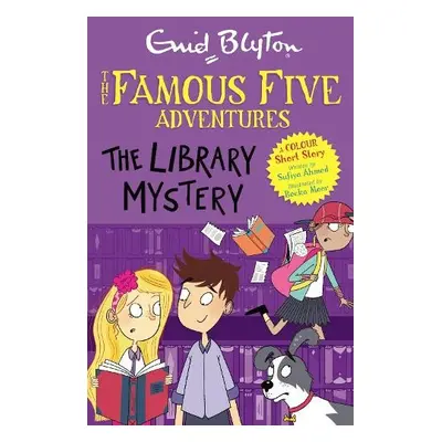 Famous Five Colour Short Stories: The Library Mystery - Blyton, Enid a Ahmed, Sufiya