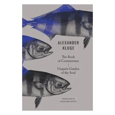 Book of Commentary / Unquiet Garden of the Soul - Kluge, Alexander a Booth, Alexander