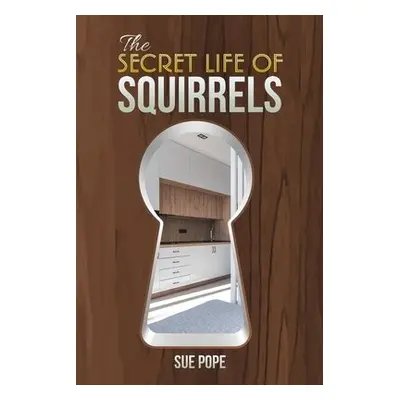 Secret Life of Squirrels - Pope, Sue