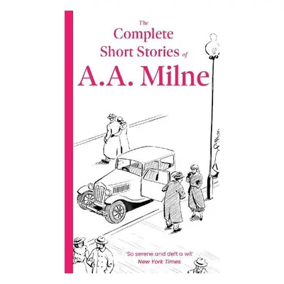 Complete Short Stories of A. A. Milne - Milne, A. A.