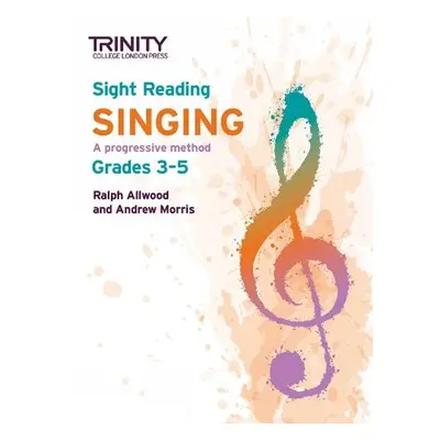 Trinity College London Sight Reading Singing: Grades 3-5 - Allwood, Ralph a Morris, Andy