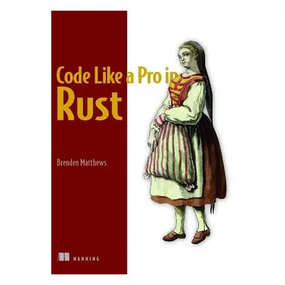 Code Like a Pro in Rust - Matthews, Brenden