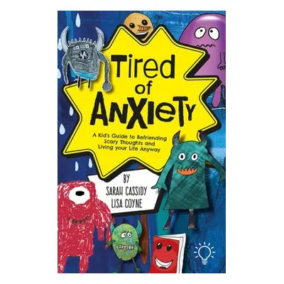 Tired of Anxiety - Cassidy, Sarah a Coyne, Lisa