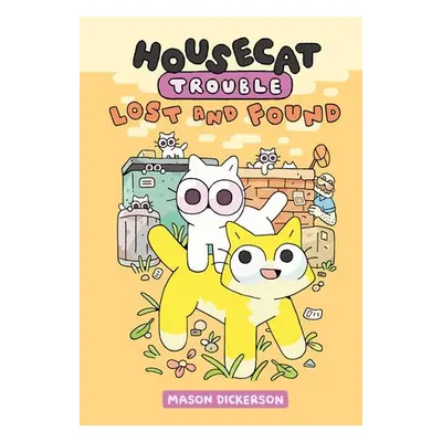 Housecat Trouble: Lost and Found - Dickerson, Mason