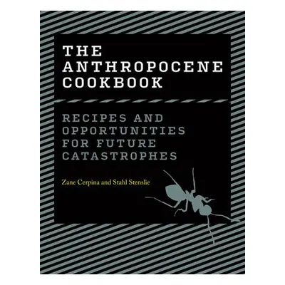 Anthropocene Cookbook - Cerpina, Zane a Stenslie, Stahl