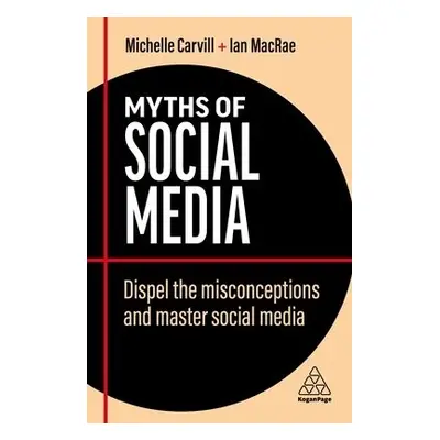 Myths of Social Media - Carvill, Michelle a MacRae, Ian