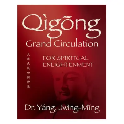 Qigong Grand Circulation For Spiritual Enlightenment - Yang, Jwing-Ming