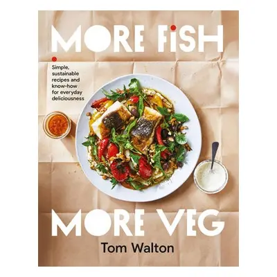 More Fish, More Veg - Walton, Tom