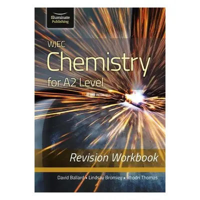 WJEC Chemistry for A2 Level - Revision Workbook - Ballard, David a Bromley, Lindsay a Thomas, Rh