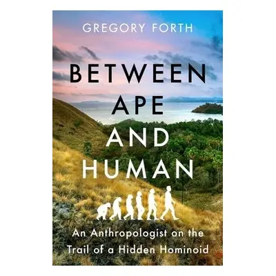 Between Ape and Human - Forth, Gregory