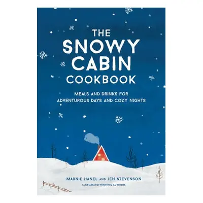 Snowy Cabin Cookbook - Stevenson, Jen a Hanel, Marnie