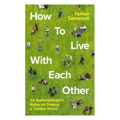 How To Live With Each Other - Samanani, Farhan