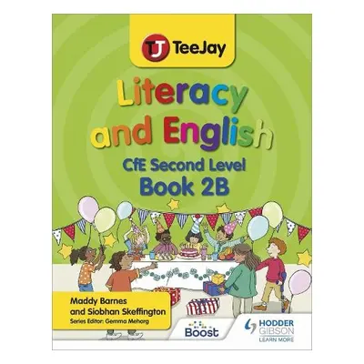 TeeJay Literacy and English CfE Second Level Book 2B - Barnes, Madeleine a Skeffington, Siobhan