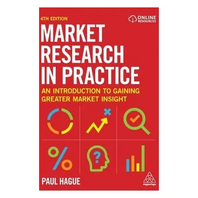 Market Research in Practice - Hague, Paul