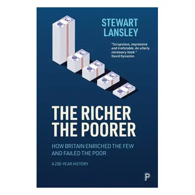 Richer, The Poorer - Lansley, Stewart (Townsend Centre for International Poverty Research, The U