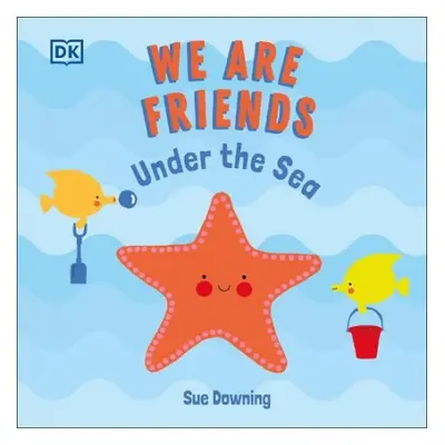 We Are Friends: Under the Sea - Downing, Sue