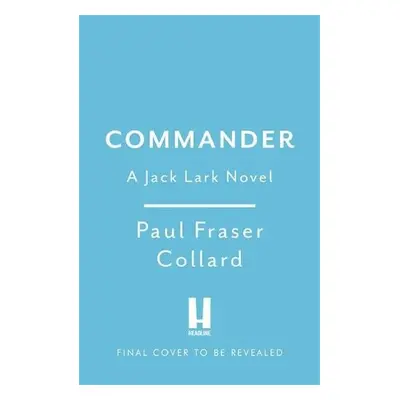 Commander (Jack Lark, Book 10) - Collard, Paul Fraser