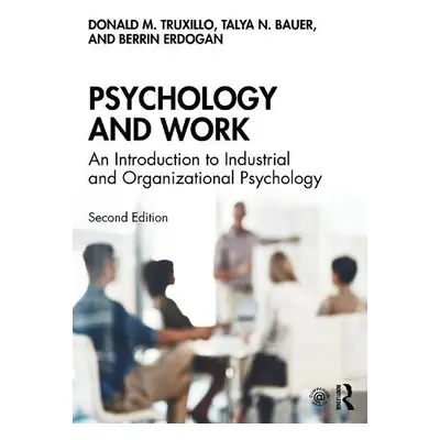 Psychology and Work - Truxillo, Donald M. a Bauer, Talya N. a Erdogan, Berrin