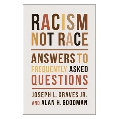 Racism, Not Race - Graves, Joseph L., Jr. a Goodman, Alan H.