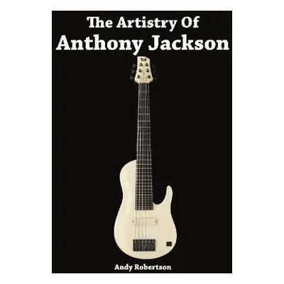 Artistry of Anthony Jackson - Robertson, Andy