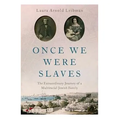 Once We Were Slaves - Leibman, Laura Arnold (Professor of English and Humanities, Professor of E