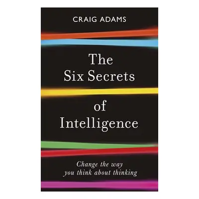 Six Secrets of Intelligence - Adams, Craig