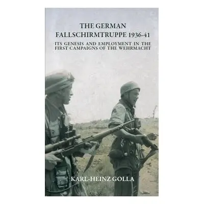 German Fallschirmtruppe 1936-41 (Revised Edition) - Golla, Karl-Heinz