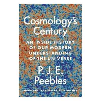 Cosmology’s Century - Peebles, P. J. E.