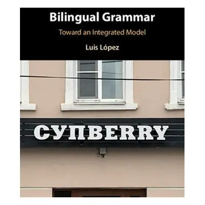 Bilingual Grammar - Lopez, Luis (University of Illinois, Chicago)