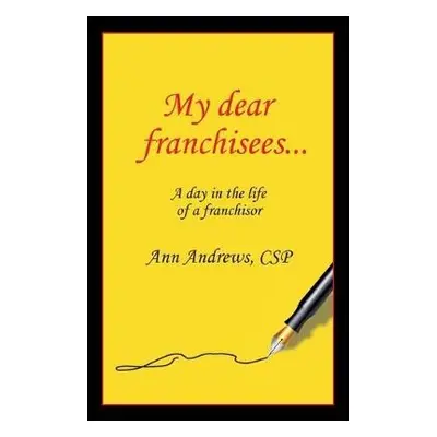 My Dear Franchisees - Andrews, Ann