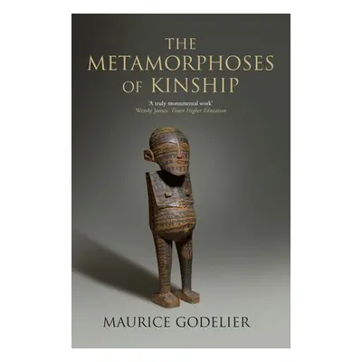 Metamorphoses of Kinship - Godelier, Maurice