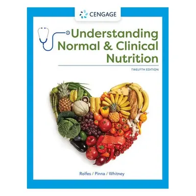 Understanding Normal and Clinical Nutrition - Pinna, Kathryn (.) a Rolfes, Sharon Rady (Nutritio