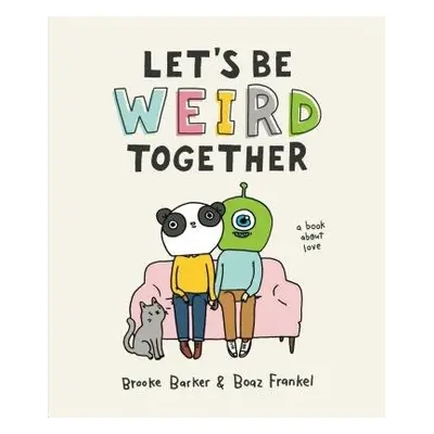 Let's Be Weird Together - Frankel, Boaz a Barker, Brooke