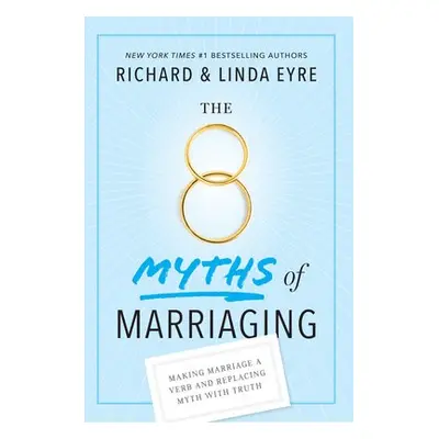 8 Myths of Marriaging - Eyre, Linda a Eyre, Richard