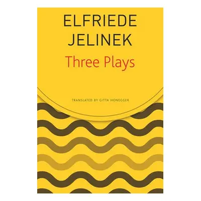 Three Plays - Jelinek, Elfriede