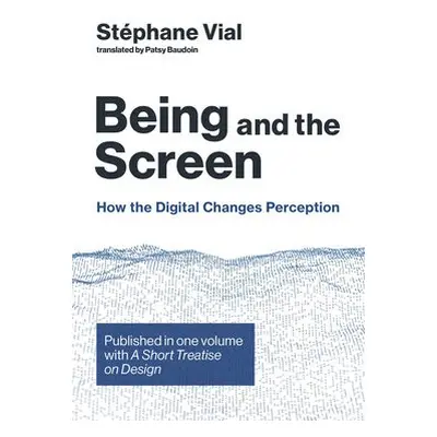 Being and the Screen - Vial, Stephane (Associate Professor, University of Nimes)