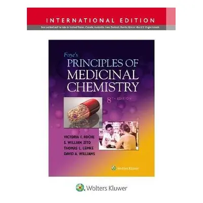 Foye's Principles of Medicinal Chemistry - Roche, Victoria, PhD F., PhD a Lemke, Thomas