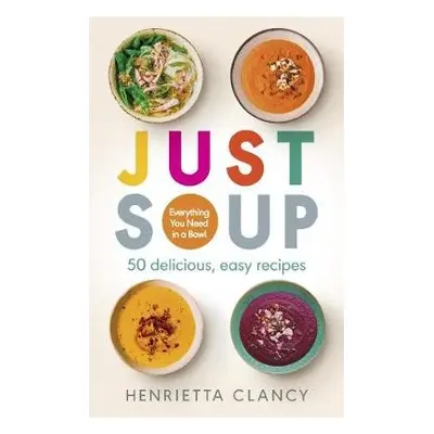 Just Soup - Clancy, Henrietta